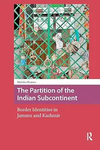 The Partition of the Indian Subcontinent: Border Identities in Jammu and Kashmir