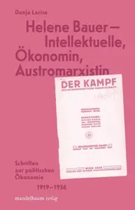 Helene Bauer – Intellektuelle, Ökonomin, Austromarxistin: Schriften zur politischen Ökonomie, 1919–1936