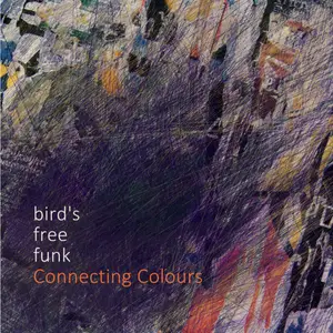 Bird's Free Funk - Connecting Colours (2024) [Official Digital Download]