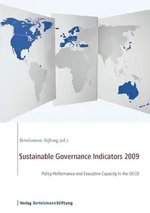 Sustainable Governance Indicators 2009: Policy Performance and Executive Capacity in the OECD