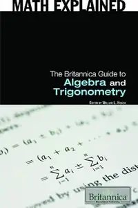 The Britannica Guide to Algebra and Trigonometry (Math Explained)