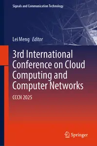 3rd International Conference on Cloud Computing and Computer Networks: CCCN 2025 - Lei Meng