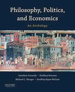 Philosophy, Politics, and Economics: An Anthology