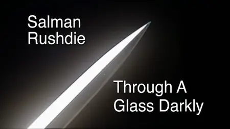 BBC - Salman Rushdie: Through a Glass Darkly (2024)