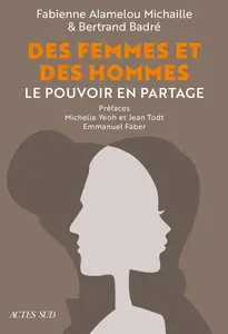 Des Femmes et des Hommes. Le pouvoir en partage - Fabienne Michaille, Bertrand Badré