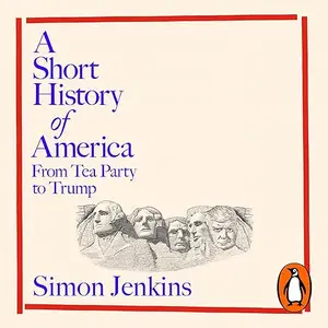 A Short History of America: From Tea Party to Trump [Audiobook]