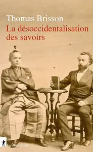 Thomas Brisson, "La désoccidentalisation des savoirs"