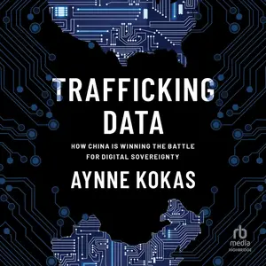 Trafficking Data: How China Is Winning the Battle for Digital Sovereignty