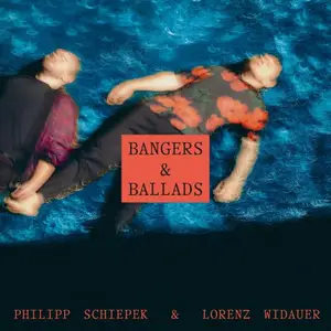 Philipp Schiepek & Lorenz Widauer - Bangers & Ballads (2026)