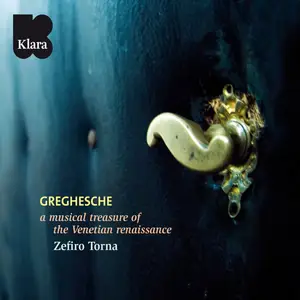 Zefiro Torna - Greghesche (A musical treasure of the Venetian renaissance) (VRT Muziek Edition) (2008/2024) [24/44]