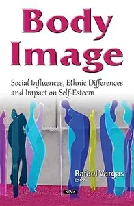 Body Image: Social Influences, Ethnic Differences and Impact on Self-esteem