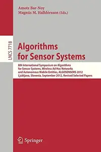 Algorithms for Sensor Systems: 8th International Symposium on Algorithms for Sensor Systems, Wireless Ad Hoc Networks and Auton