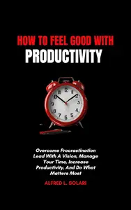 How To Feel Good With Productivity