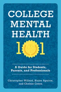College Mental Health 101: A Guide for Students, Parents, and Professionals
