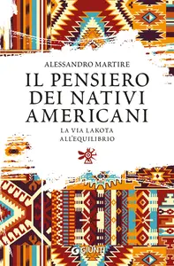 Il pensiero dei nativi americani. La via lakota all'equilibrio - Alessandro Martire