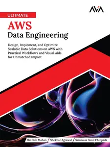 Ultimate AWS Data Engineering: Design, Implement and Optimize Scalable Data Solutions on AWS