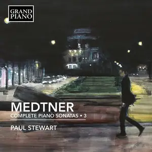 Paul Stewart - Nikolai Medtner: Complete Piano Sonatas Vol.3 (2022)