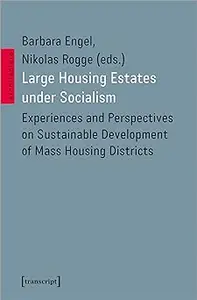 Large Housing Estates under Socialism: Experiences and Perspectives on Sustainable Development of Mass Housing Districts
