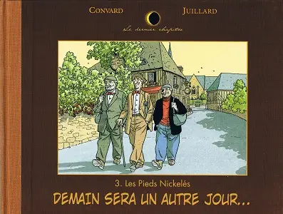 Le Dernier Chapitre - Tome 3 - Les Pieds Nickelés - Demain Sera Un Autre Jour