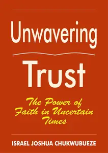 Unwavering Trust: The Power of Faith in Uncertain Times