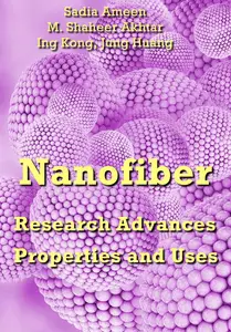 "Nanofiber Research Advances: Properties and Uses" ed. by Sadia Ameen, M. Shaheer Akhtar, Ing Kong, Jung Huang