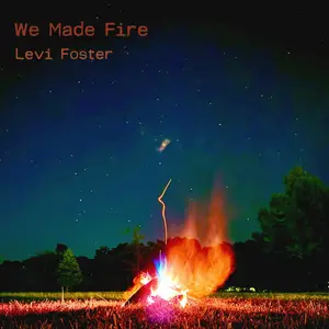 Levi Foster - We Made Fire (2025) [Official Digital Download 24/96]