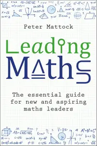 Leading Maths: The Essential Guide for New and Aspiring Maths Leaders