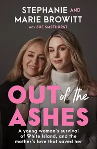 Out of the Ashes: A young woman's survival of White Island, and the mother's love that saved her