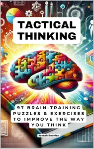 Tactical Thinking: 97 Brain-Training Puzzles & Exercises to Improve the Way You Think