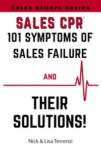 Sales CPR : 101 Symptoms of Sales Failure and Their Solutions!