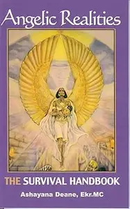 Angelic Realities: THE Survival Handbook