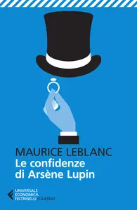 Le confidenze di Arsène Lupin - Maurice Leblanc