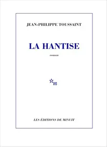 Jean-Philippe Toussaint, "La hantise"