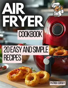 Air Fryer Cookbook - 20 Easy and Simple Recipes