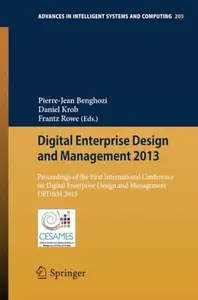 Digital Enterprise Design and Management 2013: Proceedings of the First International Conference on Digital Enterprise Design a