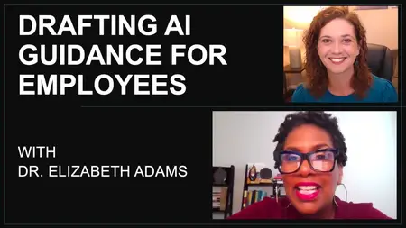 Drafting Guidance on How Your Employees Can Use AI Day-to-Day with Dr. Elizabeth Adams