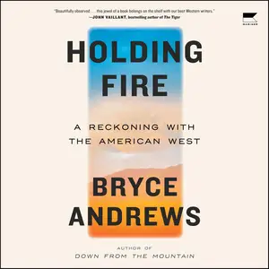 Holding Fire: A Reckoning with the American West