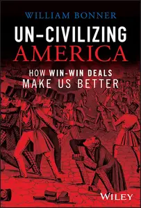 Un-Civilizing America: How Win-Win Deals Make Us Better