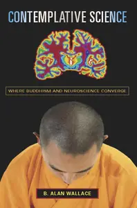 Contemplative Science: Where Buddhism and Neuroscience Converge