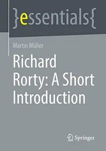 Richard Rorty: A Short Introduction (essentials)