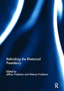 Rethinking the Rhetorical Presidency