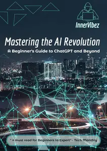 Mastering the AI Revolution: A Beginner's Guide to ChatGPT and Beyond
