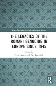 The Legacies of the Romani Genocide in Europe since 1945