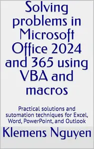Solving problems in Microsoft Office 2024 and 365 using VBA and macros