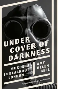 Under Cover of Darkness: Murders in Blackout London