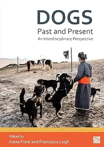 Dogs, Past and Present: An Interdisciplinary Perspective