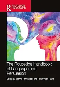 The Routledge Handbook of Language and Persuasion