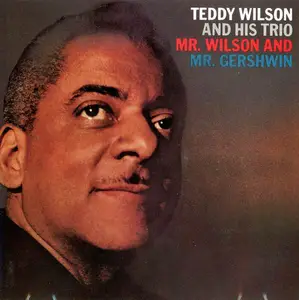 Teddy Wilson & His Trio - Mr. Wilson and Mr. Gershwin (1959) [Reissue 1992]