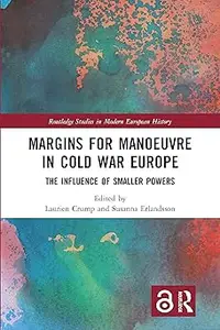 Margins for Manoeuvre in Cold War Europe: The Influence of Smaller Powers