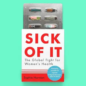 Sick of It: The Global Fight for Women's Health [Audiobook]